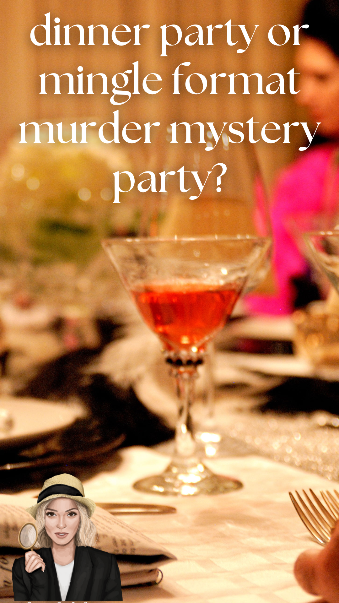 A martini glass on a murder mystery dinner party table with the Shot In The Dark Mysteries logo